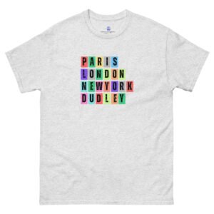 Paris. London, New York, Dudley Unisex Classic Tee Shirt