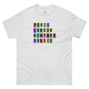 Paris. London, New York, Dundee Unisex Classic Tee Shirt