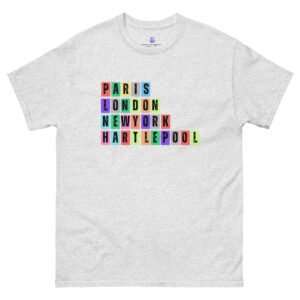 Paris. London, New York, Hartlepool Unisex Classic Tee Shirt
