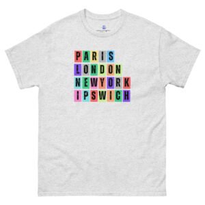 Paris. London, New York, Ipswich Unisex Classic Tee Shirt