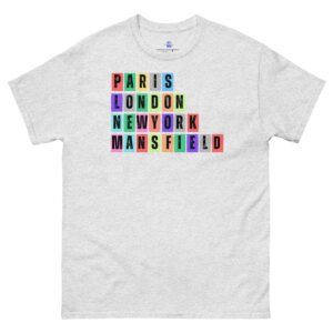 Paris. London, New York, Mansfield Unisex Classic Tee Shirt
