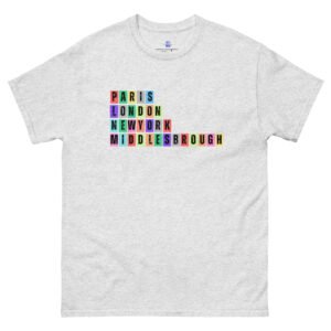 Paris. London, New York, Middlesbrough Unisex Classic Tee Shirt