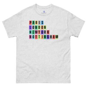 Paris. London, New York, Nottingham Unisex Classic Tee Shirt