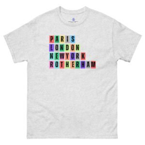 Paris. London, New York, Rotherham Unisex Classic Tee Shirt