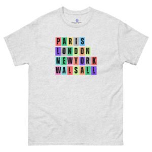 Paris. London, New York, Walsall Unisex Classic Tee Shirt