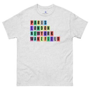 Paris. London, New York, Wakefield Unisex Classic Tee Shirt